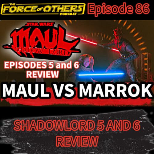 Maul Shadow Lord Episodes 5 and 6 REVIEW -- Episode 86