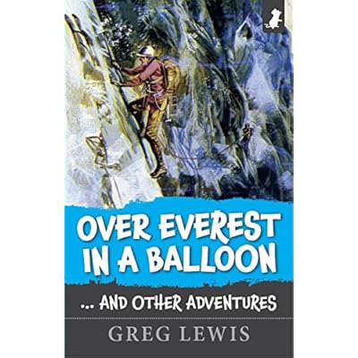OVER EVEREST IN A BALLOON &ndash; AND OTHER ADVENTURES