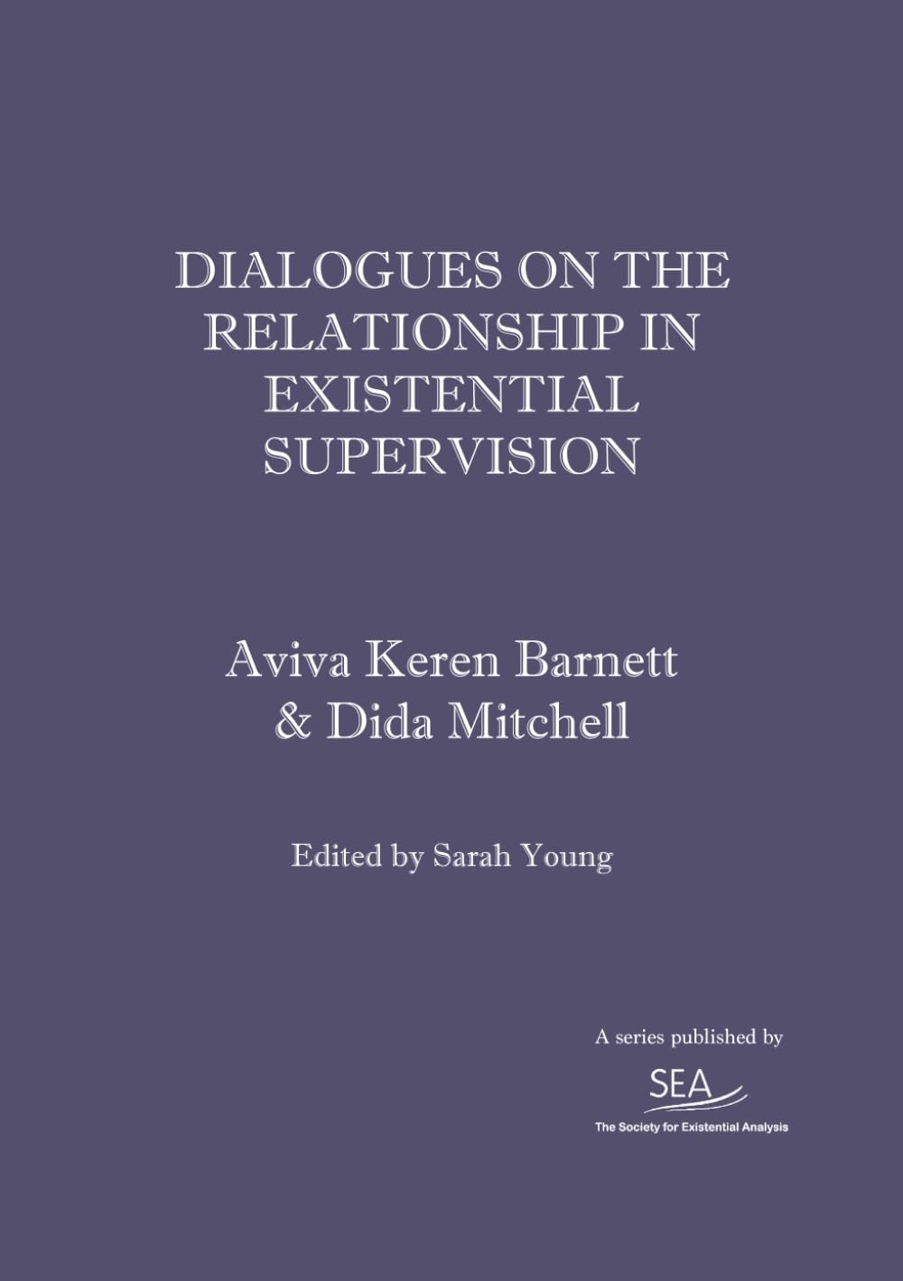 Dialogues On the Relationship in Existential Supervision (SEA Dialogues)