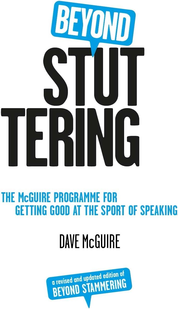 Beyond Stuttering: The McGuire Programme for Getting Good at the Sport of Speaking Paperback – 1 Oct. 2014