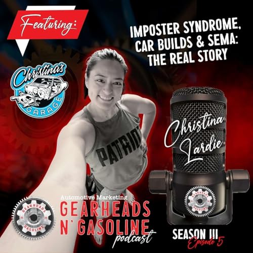 Imposter Syndrome, Car Builds & SEMA The Real Story with Christina Lardie | S3 E5
