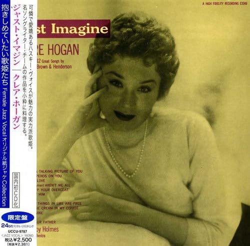 CLAIRE HOGAN - Just Imagine - Claire Hogan Sings 12 Great Songs By DeSylva Brown & Henderson - CD
