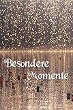 Besondere Momente: Buch zum festhalten besonderer Anlässe | Inklusive Fotobereich und inspirierender Zitate | kompaktes und liebevoll erstelltes ... verewigen der besonderen Tage Ihres Lebens