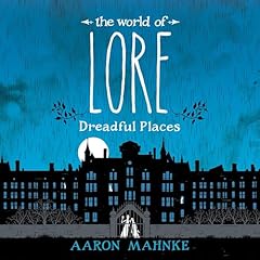 The World of Lore: Dreadful Places Audiolibro Por Aaron Mahnke arte de portada