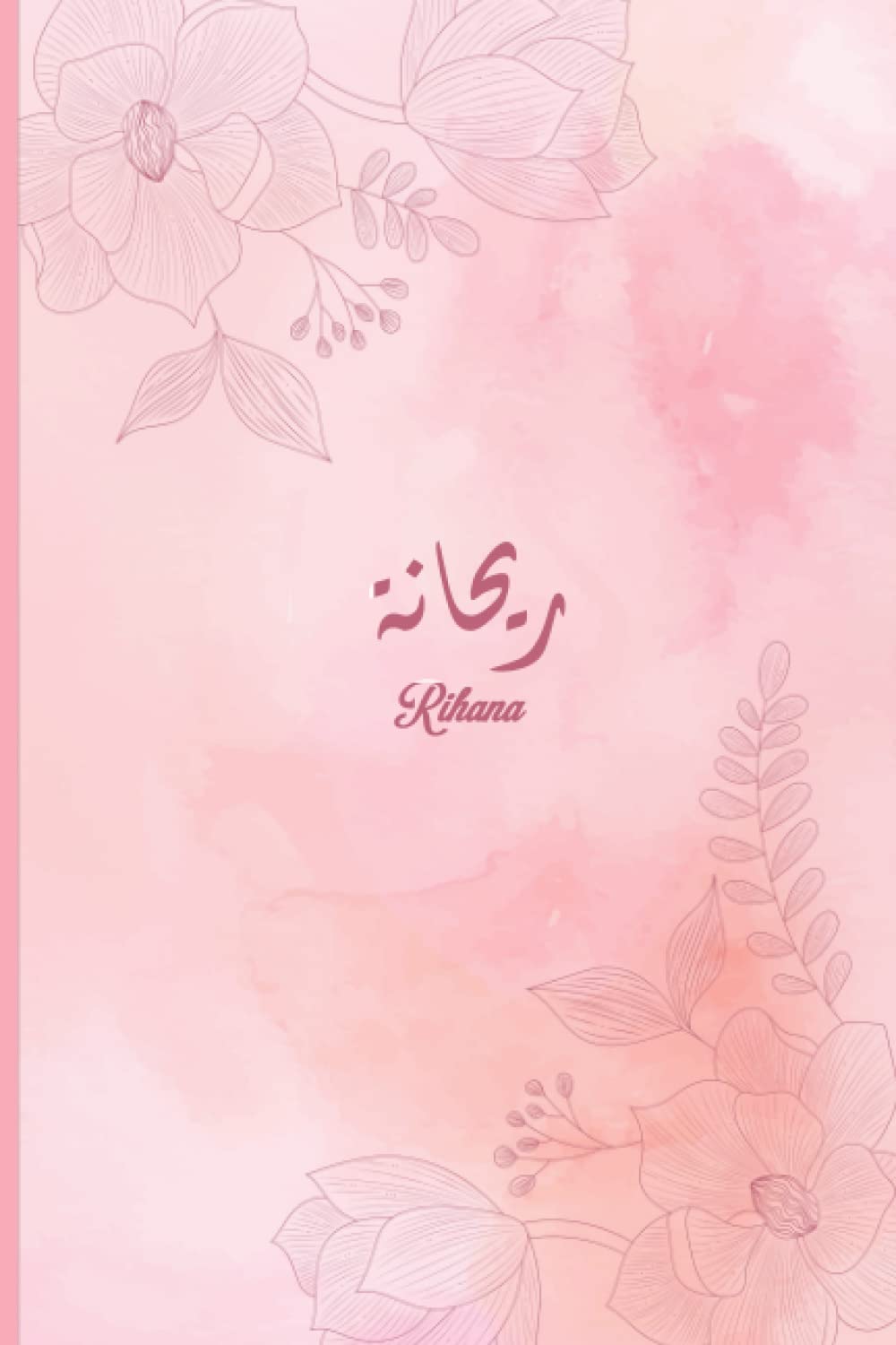 Aatifa Journal: Lined Book Journal, Personalized Arabic Name Notebook, 6x9 Lined Journal for Aatifa, Journal Arabic Name 120p, Notebook Journal For Women, Girlfriend, Sister, Pink Flowers Arabic Name