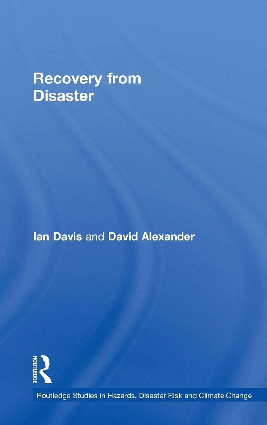 Recovery from Disaster (Routledge Studies in Hazards, Disaster Risk and Climate Change)