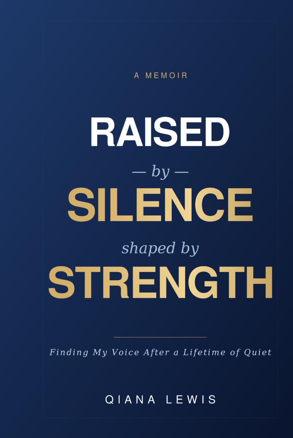 Raised by Silence, Shaped by Strength: Finding my voice after a lifetime of quiet