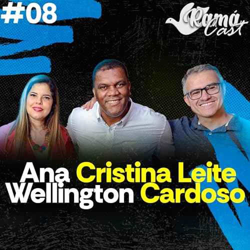 『RAM&Aacute; CAST - EP. 8 | Ana Cristina Leite & Wellington Cardoso』のカバーアート