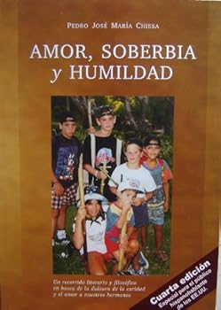 Paperback Amor, Soberbia Y Humildad (Spanish Edition) Un Recorrido Literatio Y Filosofico En Busca De La Dulzura De La Caridad Y El Amor a Nuestros Hermanos (Love, Pride and Humility) [Spanish] Book