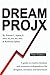Produktbild DreamProjX: A guide to creative freedom and economic independence for designers, inventors, and innovators