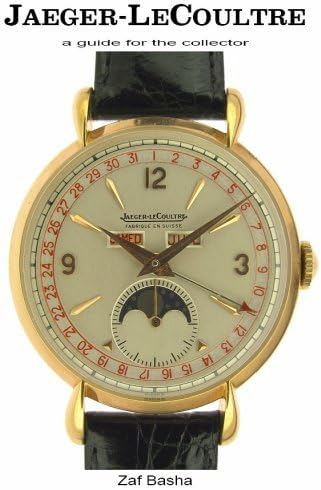 Jaeger-LeCoultre: a Guide for the Collector by Zaf Basha (2008-05-03) Hardcover – January 1, 2008
