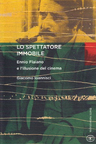 Lo spettatore immobile. Ennio Flaiano e l'illusione del cinem