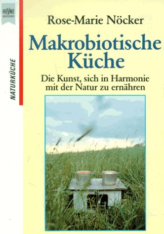 Makrobiotische Küche Nöcker RoseMarie Amazon.de Bücher