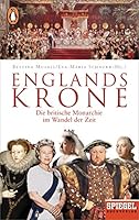 Englands Krone: Die britische Monarchie im Wandel der Zeit - Ein SPIEGEL-Buch 3328102922 Book Cover