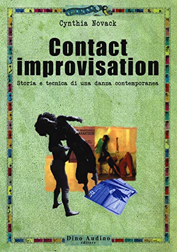 Contact improvisation. Storia e tecnica di una danza contemporane