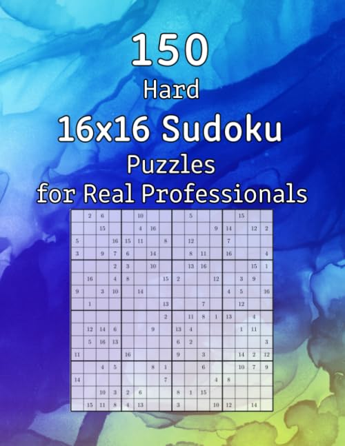 150 Hard 16x16 Sudoku Puzzles for Real Professionals: Perfect Gift Idea for Adults, Grandparents or Seniors | Puzzle Book | with Solutions