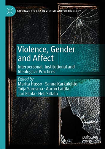  Violence, Gender and Affect: Interpersonal, Institutional and Ideological Practices (Palgrave Studies in Victims and Victimology) (English Edition)