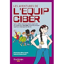 Les aventures de l'Equip Ciber: Aprèn a utilitzar internet de manera segura amb els consells de la Yaiza Rubio, una de les principals expertes en ... segura amb els consells (SHACKLETON KIDS)