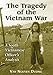TRAGEDY OF THE VIETNAM WAR: A South Vietnamese Officer's Analysis
