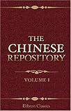 The Chinese Repository: Volume 1. No.1-12. From May, 1832, to April, 1833