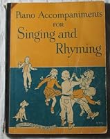 1950. Piano Accompaniments for Singing and Rhyming B000K4Y3RC Book Cover