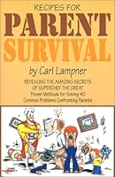 Recipes for Parent Survival : Revealing the Amazing Secrets of Superchef, the Great 0942963636 Book Cover