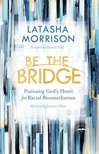  Be the Bridge: Pursuing God's Heart for Racial Reconciliation Francais PDF