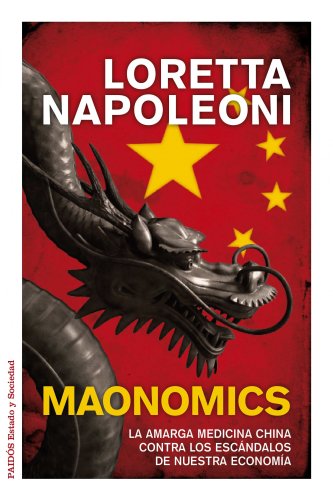 Maonomics: La amarga medicina china contra los escándalos de nuestra economía (Estado y Sociedad)