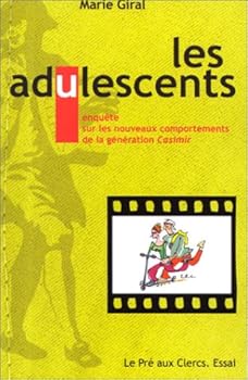 Paperback Les Adulescents : Enquête sur les nouveaux comportements de la génération Casimir [French] Book