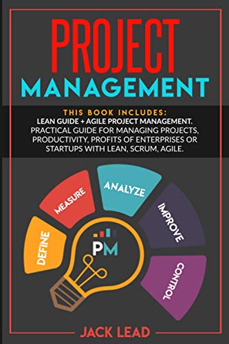 Project Management: This book includes: Lean Guide + Agile Project Management. Practical guide for Managing Projects, Productivity, Profits of Enterprises or Startups with Lean, Scrum, Agile