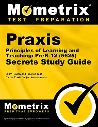Praxis Principles of Learning and Teaching: PreK-12 (5625) Secrets Study Guide: Exam Review and Practice Test...