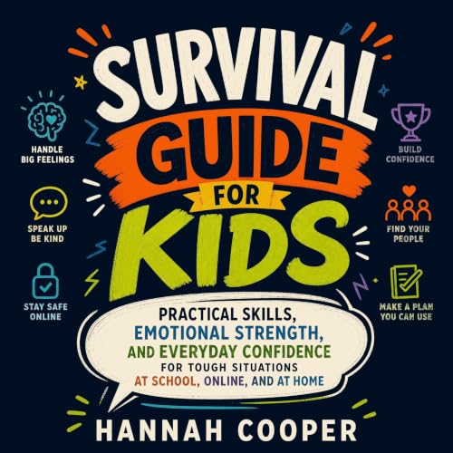 Page de couverture de Survival Guide for Kids: Practical Skills, Emotional Strength, and Everyday Confidence for Tough Situat