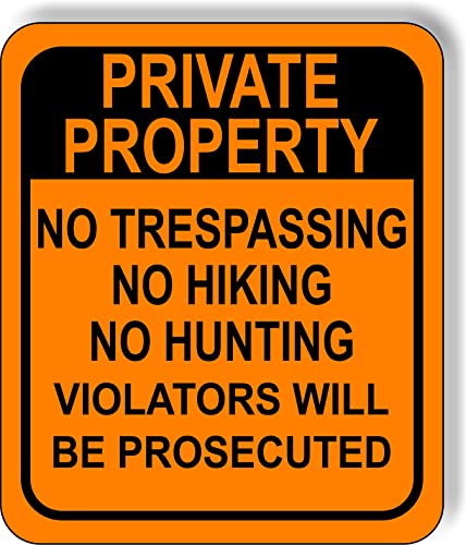 PRIVATE PROPERTY NO TRESPASSING HIKING HUNTING ORANGE Aluminum Composite Sign, 15