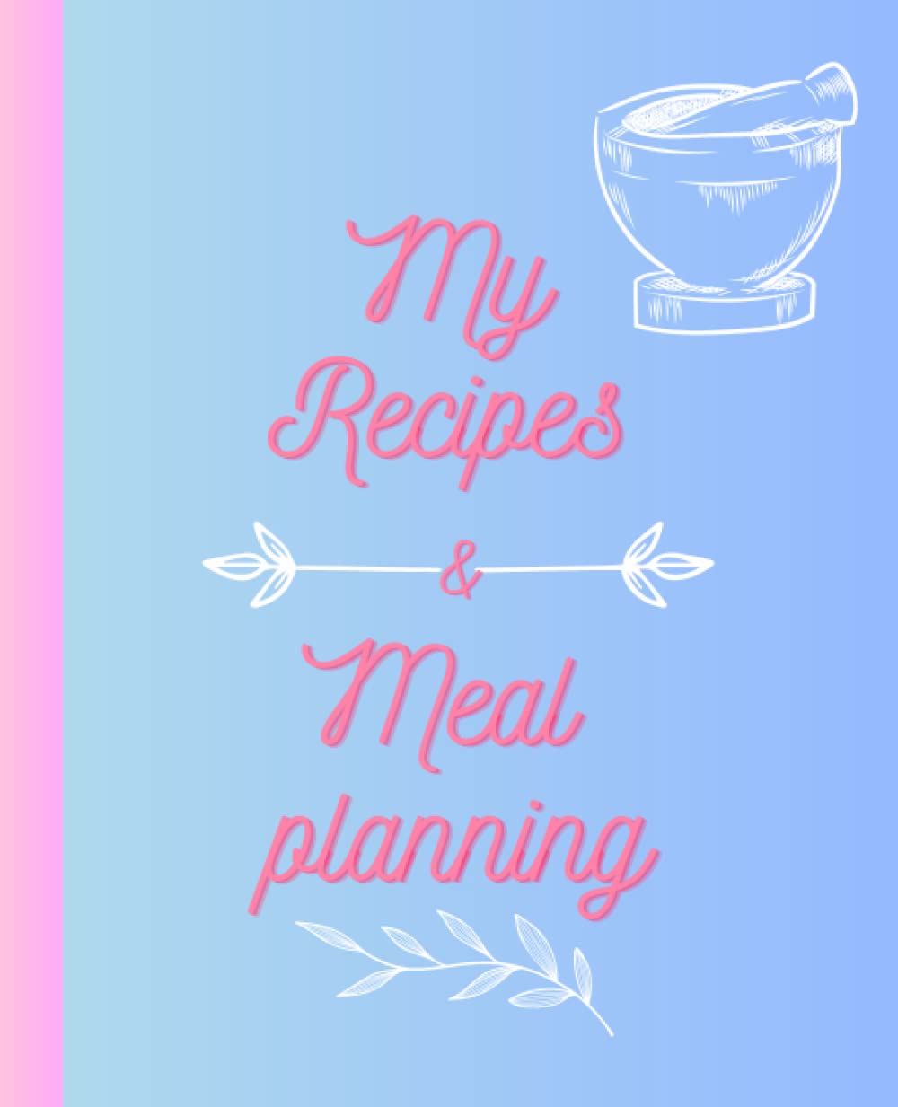 Weekly meal planner and recipe jurnal