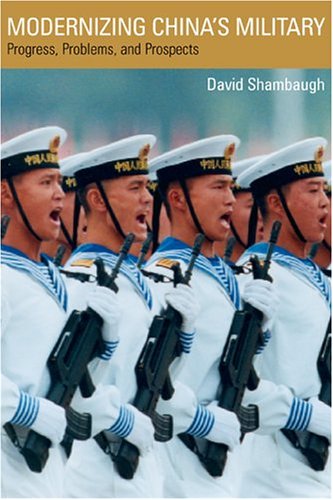 Modernizing China's Military: Progress, Problems, and Prospects (A Philip E. Lilienthal Book in Asian Studies)