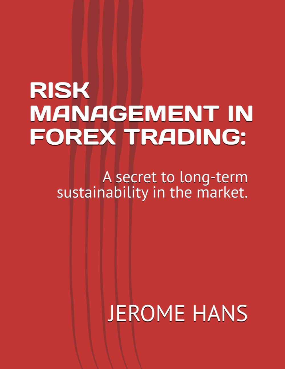 RISK MANAGEMENT IN FOREX TRADING:: A secret to long-term sustainability in the market.