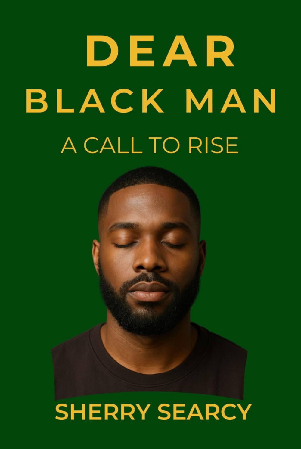 Dear Black Man: A Call to Rise