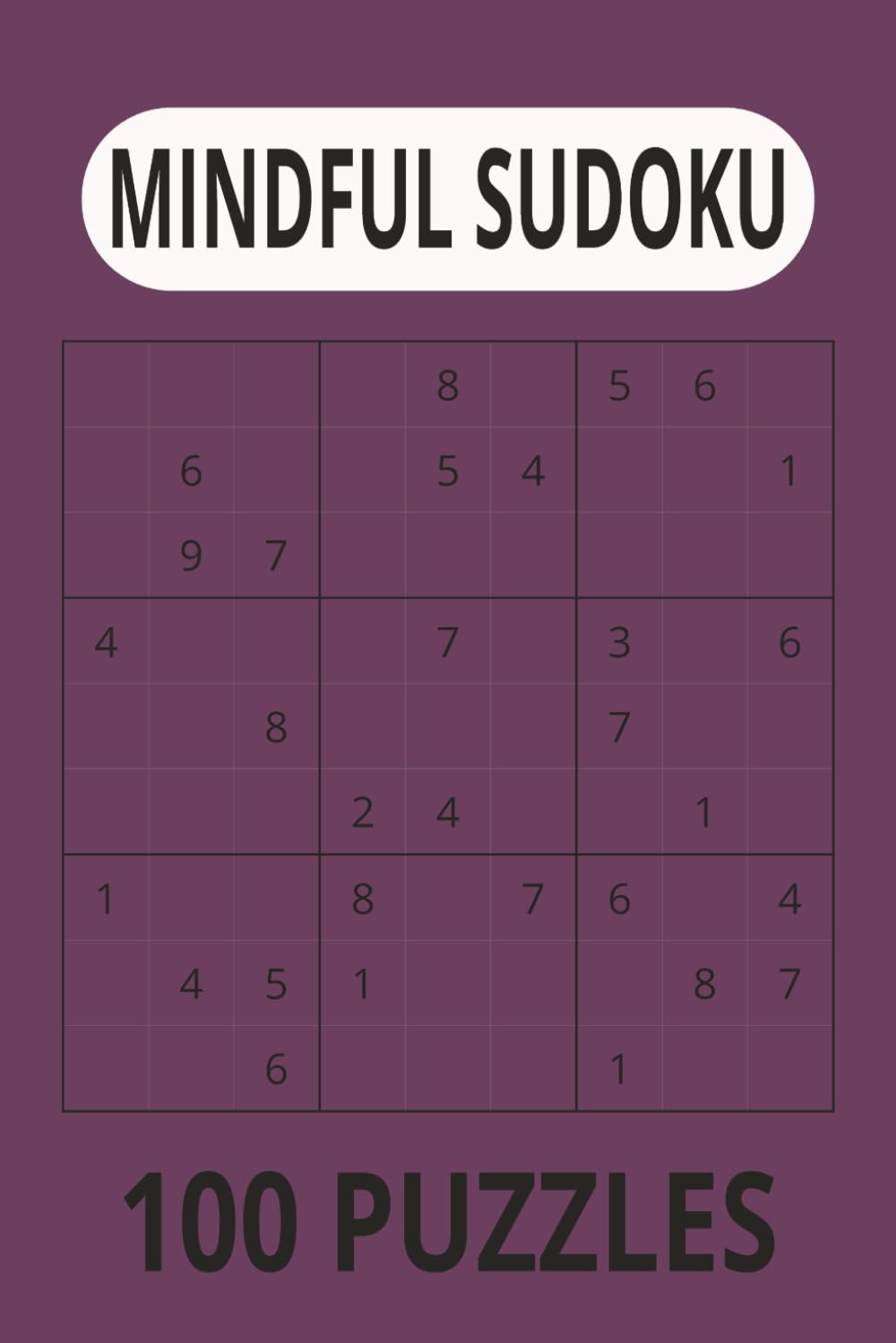 mindful sudoku: One number at a time. the art of focused thinking.calm in every square.