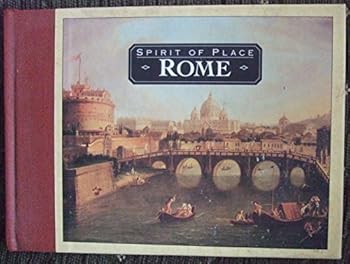 SPIRIT OF PLACE: ROME, FIRST AMONG CITIES, THE HOME OF GODS, IS GOLDEN ROME.