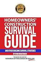 Homeowners' Construction Survival Guide: And Other Building Survival Strategies 0986440418 Book Cover