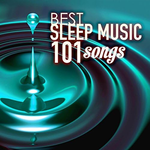 Sleep Music Best of 101 Songs for Sleeping at Night von Sleep Music