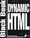 Dynamic HTML Black Book: The Web Professional's Guide to Using and Interacting with Dynamic HTML