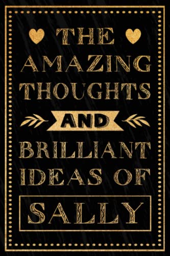 The Amazing Thoughts And Brilliant Ideas Of Sally: Personalized Journal for Sally / Blank Lined Writing Pages Journal with Personalized, Sally ... Gift for Sally 120 Pages, Matte Cover