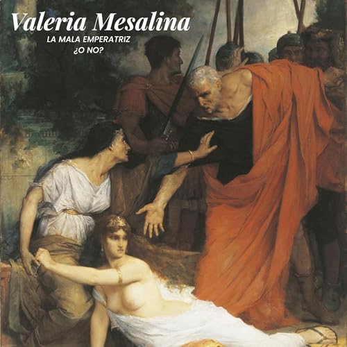 Valeria Mesalina, la mala emperatriz romana