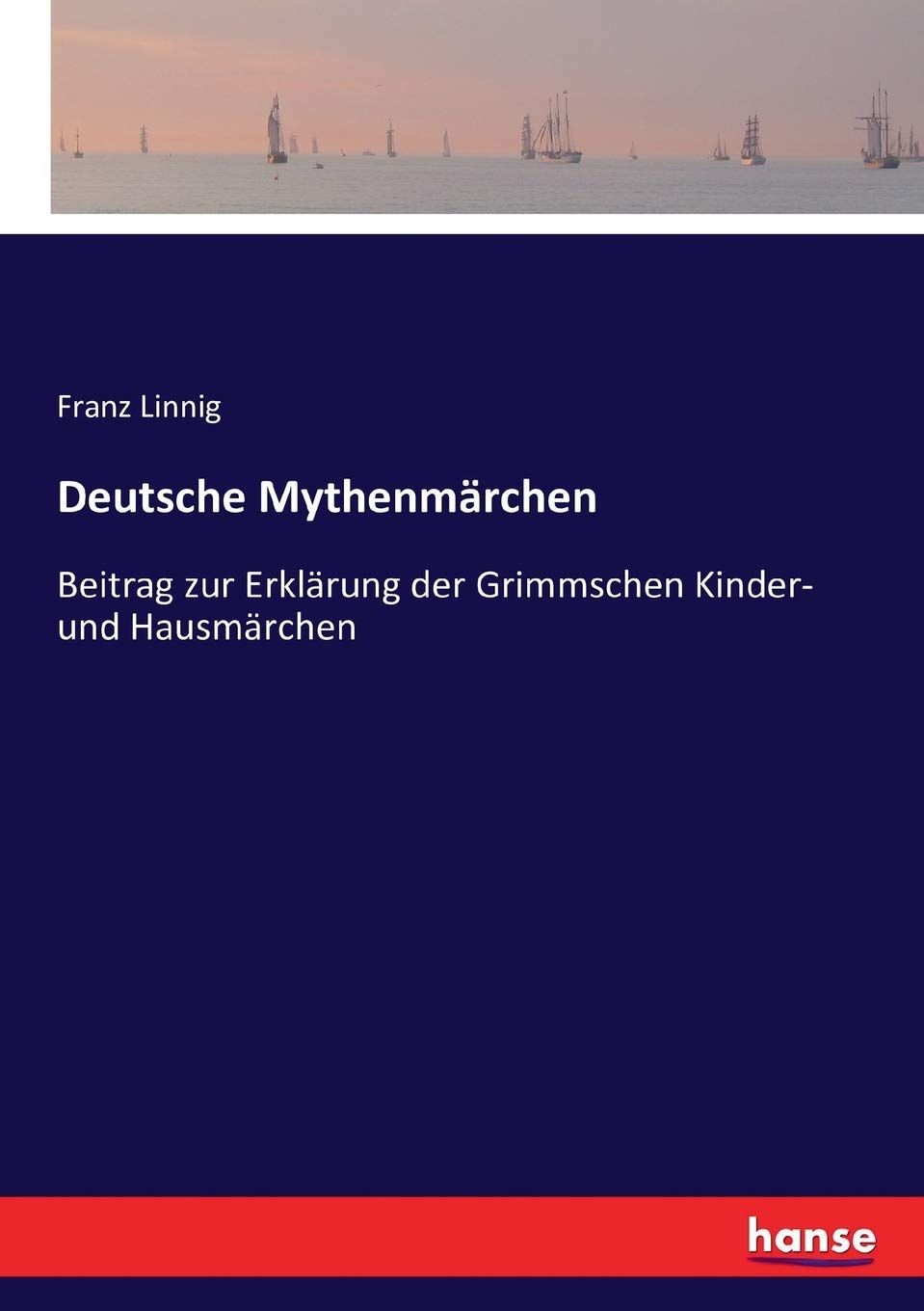 Deutsche Mythenmärchen: Beitrag zur Erklärung der Grimmschen Kinder- und Hausmärchen