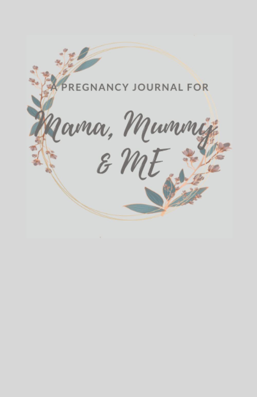 Mama, Mummy & Me: A pregnancy journal