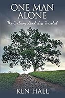 One Man Alone: The Calvary Road Less Traveled 1503146235 Book Cover