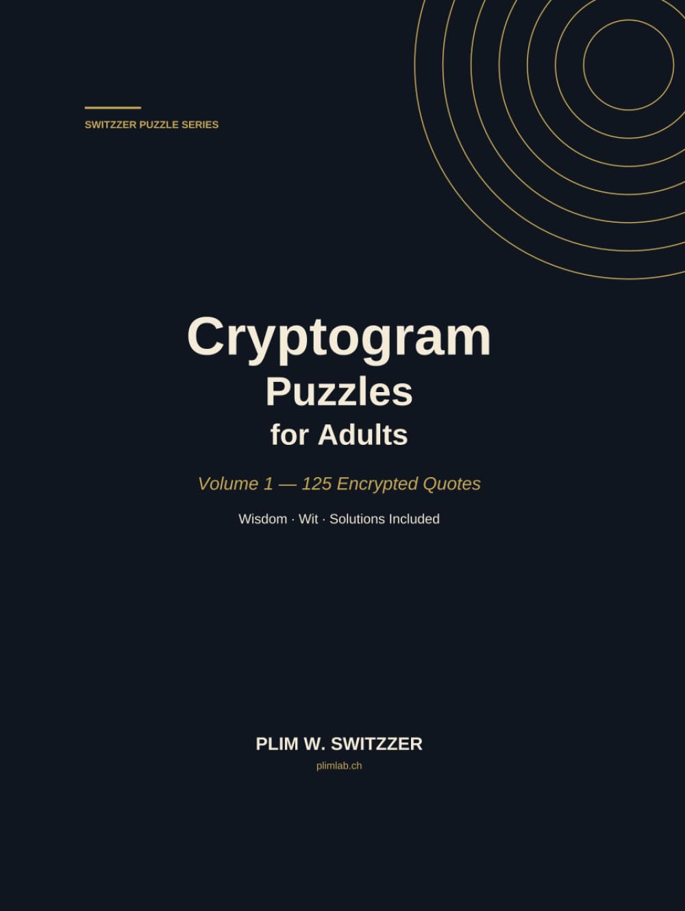 Cryptogram Puzzles for Adults: Volume 1 — 200 Encrypted Quotes, Wisdom & Wit · Solutions Included (Large Print Puzzles)