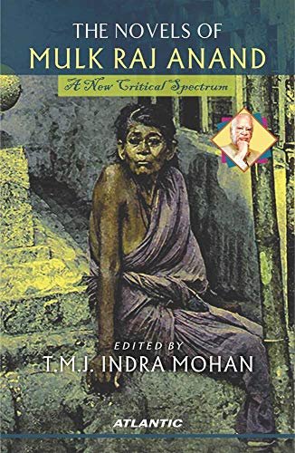 The Novels of Mulk Raj Anand: A New Critical Spectrum