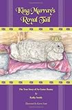  King Murray\'s Royal Tail: The True Story of An Easter Bunny